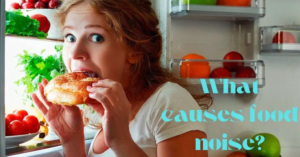 What causes food noise?